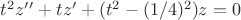 $t^2 z&rsquo;&rsquo; + tz&rsquo; + (t^2 - (1/4)^2) z=0$