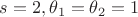 $s=2, \theta_1=\theta_2 = 1$