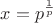 $x =p^\frac{1}{p}$