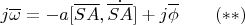 $$j\overline{\omega}=-a[\overline {SA},\dot{\overline{SA}}]+j\overline \phi\qquad (**)$$