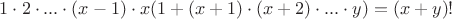 $1 \cdot 2 \cdot ... \cdot (x - 1) \cdot x(1 + (x + 1) \cdot (x + 2) \cdot ... \cdot y) = \left( {x + y} \right)!$