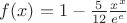 $f(x)=1-\frac 5{12}\frac {x^x}{e^e}$