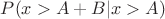 $P(x > A+ B| x > A)$