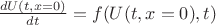 $\frac{dU(t,x=0)}{dt}=f(U(t,x=0),t)$ $\frac{dU(t,x=0)}{dt}=f(U(t,x=0),t)$