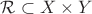 $\mathcal R \subset X \times Y$