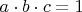 $a\cdot b\cdot c=1$