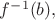 $f^{-1} (b),$