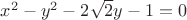 $x^2 - y^2 - 2\sqrt{2}y -1=0$