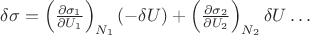 $\delta \sigma=\left(\frac{\partial \sigma_1}{\partial U_1}\right)_{N_1}(-\delta U)+\left(\frac{\partial \sigma_2}{\partial U_2}\right)_{N_2}\delta U\dots$