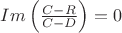 $Im\left(\frac{C-R}{C-D}\right)=0$