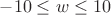 $-10 \leq w \leq10$