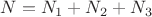 $N=N_1+N_2+N_3$