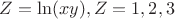 $Z=\ln(xy),Z=1,2,3$