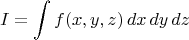$$I = \int f(x, y, z) \, dx \, dy \, dz$$