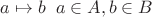$a\mapsto b \;\; a\in A, b\in B$