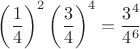 $\left(\dfrac14\right)^2\left(\dfrac34\right)^4=\dfrac{3^4}{4^6}$