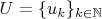 $U=\{u_k\}_{k\in \mathbb{N}}$