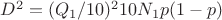 $D^2=(Q_1/10)^210N_1p(1-p)$