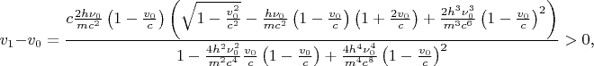 $$v_1-v_0=\frac{c\frac{2h\nu_0}{mc^2}\left(1-\frac{v_0}c\right)\left(\sqrt{1-\frac{v_0^2}{c^2}}-\frac{h\nu_0}{mc^2}\left(1-\frac{v_0}c\right)\left(1+\frac{2v_0}c\right)+\frac{2h^3\nu_0^3}{m^3c^6}\left(1-\frac{v_0}c\right)^2\right)}{1-\frac{4h^2\nu_0^2}{m^2c^4}\frac{v_0}c\left(1-\frac{v_0}c\right)+\frac{4h^4\nu_0^4}{m^4c^8}\left(1-\frac{v_0}c\right)^2\right)}>0\text{,}$$