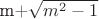 m+\sqrt{m^2-1}
