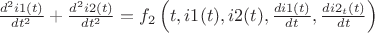 $\frac{d^2i1(t)}{dt^2} +\frac {d^2 i2(t)} {dt^2} = f_2 \left(t, i1(t), i2(t), \frac {d i1(t)}{dt}, \frac{d i2_t(t)}{dt}\right)$