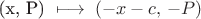 (x, P) \;\longmapsto\; (-x - c, \, -P)