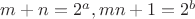 $m+n=2^a, mn+1=2^b$