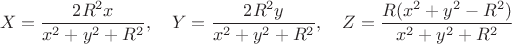 $$  X=\dfrac{2R^2x}{x^2+y^2+R^2},\quad
  Y=\dfrac{2R^2y}{x^2+y^2+R^2},\quad
  Z=\dfrac{R(x^2+y^2-R^2)}{x^2+y^2+R^2}$$