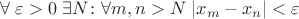 $\forall \; \varepsilon > 0 \; \exists N \colon \forall m, n > N \; |x_m - x_n|<\varepsilon$