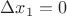 $\Delta x_1 = 0$