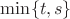$\min\lbrace{t, s}\rbrace$