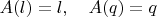 $A(l)=l,\quad A(q)=q$