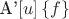 A'\left[ u \right]\left\{ f \right\}$