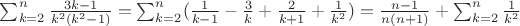 $\sum_{k=2}^n\frac{3k-1}{k^2(k^2-1)}=\sum_{k=2}^n(\frac{1}{k-1}-\frac{3}{k}+\frac{2}{k+1}+\frac{1}{k^2})=\frac{n-1}{n(n+1)}+\sum_{k=2}^n\frac{1}{k^2}$
