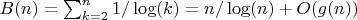 $B(n)=\sum_{k=2}^n {1/\log(k)}=n/\log(n)+O(g(n))$