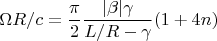 $$\Omega R/c=\frac{\pi}{2}\frac{|\beta|\gamma}{L/R-\gamma}(1+4n)$$
