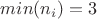 $min(n_i)=3$