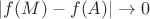 $|f(M)-f(A)|\to0$ $|f(M)-f(A)|\to0$