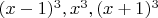 $(x-1)^3, x^3, (x+1)^3\quad $