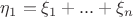 $\eta_1 =\xi_1 +...+\xi_n$