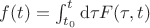 $f(t) = \int_{t_0}^t \mathrm{d} \tau F(\tau,t)$
