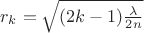$r_k=\sqrt{(2k-1)\frac{\lambda}{2n}}$