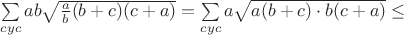 $\sum\limits_{cyc}ab\sqrt{\frac{a}{b}(b+c)(c+a)}=\sum\limits_{cyc}a\sqrt{a(b+c)\cdot b(c+a)}\leq$