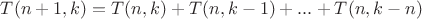 $T(n+1,k)=T(n,k)+T(n,k-1)+...+T(n,k-n)$