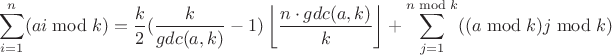 $$\sum\limits_{i=1}^{n}(ai \bmod k)= \frac{k}{2}(\frac{k}{gdc(a,k)}-1)\left\lfloor\frac{n\cdot gdc(a,k)}{k}\right\rfloor+\sum\limits_{j=1}^{n \bmod k}((a \bmod k)j \bmod k)$$