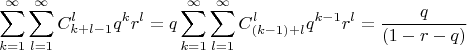 $$\sum _{k=1} ^\infty \sum _{l=1} ^\infty  C _{k+l-1} ^l q^k r^l  = q\sum _{k=1} ^\infty \sum _{l=1} ^\infty C _{(k-1)+l} ^l q^{k-1}r^l = \frac {q}{(1-r-q)}$$