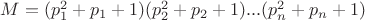 $ M = (p_1^2+p_1+1)(p_2^2+p_2+1)...(p_n^2+p_n+1) $