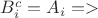 $B_i ^c = A_i =>$