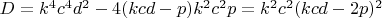 $D=k^4c^4d^2-4(kcd-p)k^2c^2p=k^2c^2(kcd-2p)^2$