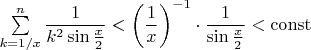 $\sum\limits_{k=1/x}^n\dfrac{1}{k^2\sin{x\over2}}<\left(\dfrac{1}{x}\right)^{-1}\cdot\dfrac{1}{\sin{x\over2}}<\mathrm{const}$